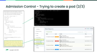 Copyright © SUSE 2023 59
Admission Control - Trying to create a pod (2/3)
 