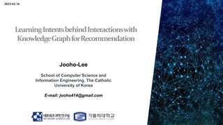 Jooho-Lee
School of Computer Science and
Information Engineering, The Catholic
University of Korea
E-mail: jooho414@gmail.com
2023-03-16
 