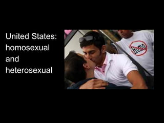 United States:
homosexual
and
heterosexual
 