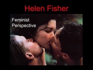 Helen Fisher
Feminist
Perspective
 