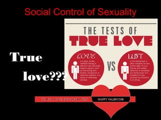 Social Control of Sexuality
True
love???
 