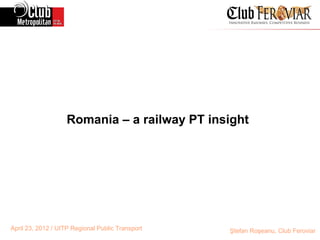 Romania – a railway PT insight




April 23, 2012 / UITP Regional Public Transport   Ştefan Roşeanu, Club Feroviar
 