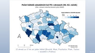 12 okresů za 17 let ani jeden řešitel (Bruntál, Most, Prachatice, Písek, Tachov
+ sousedící s Prahou) 23 / 70
 