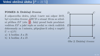 Velmi obtížná úloha [P = 21 %]
67 / 70
 