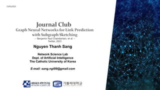 Nguyen Thanh Sang
Network Science Lab
Dept. of Artificial Intelligence
The Catholic University of Korea
E-mail: sang.ngt99@gmail.com
23/05/2023
 