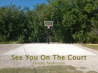 See You On The Court
Grant Anderson
 