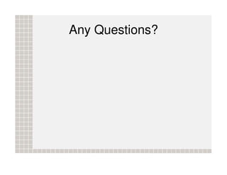 Any Questions?
 