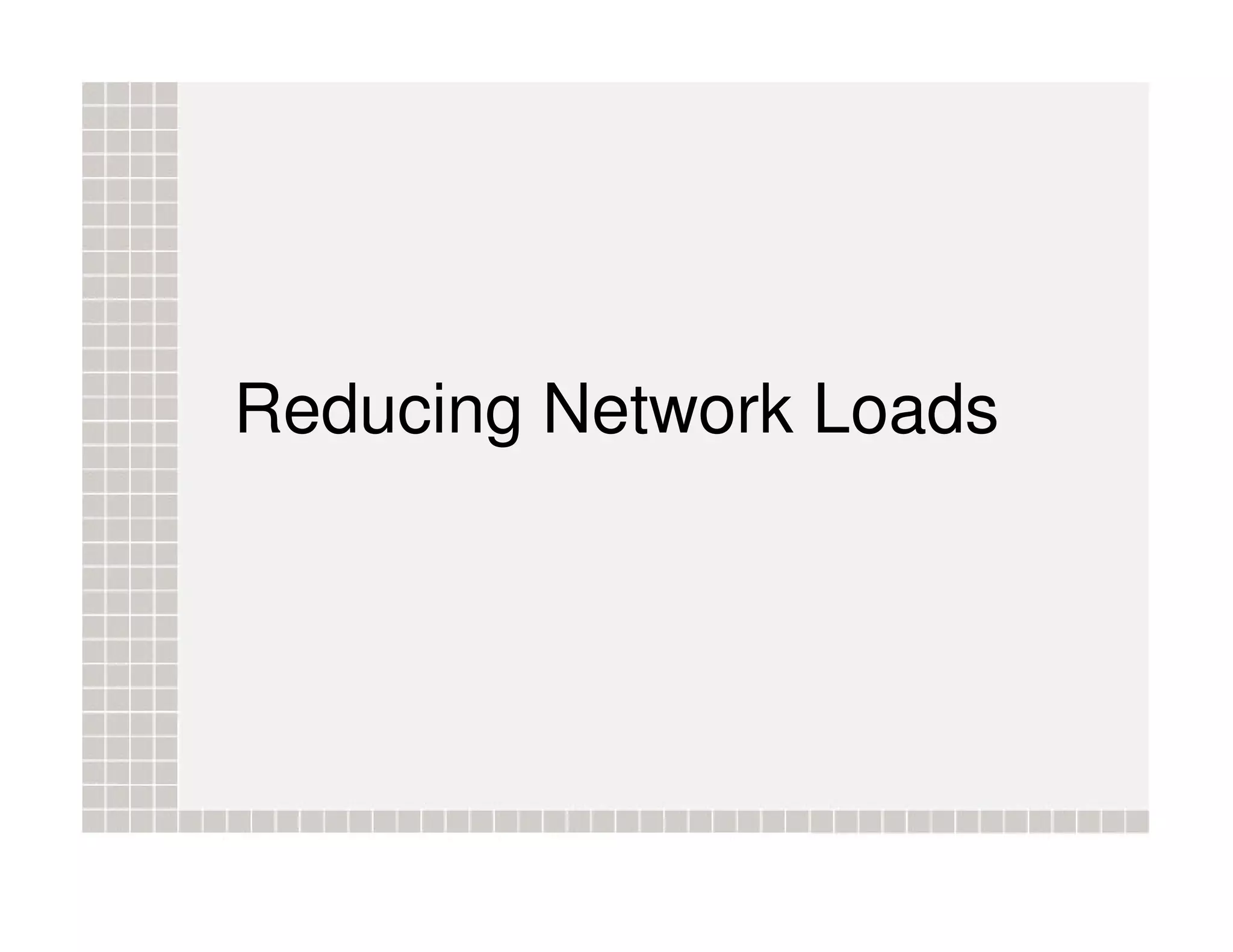Reducing Network Loads 