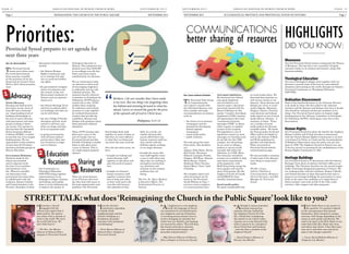 S E P T E M B E R 2 0 1 5	 ANGLICAN DIOCESE OF HURON CHURCH NEWS 	 P A G E 1 5PAGE 14	 ANGLICAN DIOCESE OF HURON CHURCH NEWS 	 S E P T E M B E R 2 0 1 5
Reimagining the ChuRCh in the PubliC SquaRePage 2 SEPTEMBER 2015 ECCLESIASTICAL PROVINCE AND PROVINCIAL SYNOD OF ONTARIO Page 3SEPTEMBER 2015
Ven. Dr. Harry Huskins
The Provincial Synod
meets every three years.
The work done between
those sessions is guided
by the priorities set by the
Synod and its Council. From
2012 to 2015, those priorities
were:
Advocacy
Social Advocacy
Housing and child poverty
have been our key areas of
focus.We have continued
our long-standing work of
building relationships in
the area of social advocacy
with government and other
groups working to better
our society. Our partner in
this has been the Interfaith
Social Assistance Reform
Coalition (ISARC), to which
we provide one of our largest
funding grants. We are
represented on this coalition
of more than 20 Christian
churches and faith groups by
Murray MacAdam.
Government Relations
Decisions made by the
Ontario government
and its agencies touch
the lives of our parishes
and ministries every
day. Wherever possible,
our discussions with
government have been done
in collaboration with the
Lutheran, Roman Catholic
and United churches in the
Province. Examples of these
discussions with government
include:
•	the	Ontario	Human		 	
Rights Commission and
its re-writing of its poli-
	 cies	on	creed	and	conflict-	
ing rights;
•the	government’s	reorgani-	
zation of cemeteries and
the creation of the new
Bereavement Authority of
Ontario and our represen-
tation on it;
•	the	Ontario	Heritage	Trust		
and how its policies affect
our buildings and what we
can do with them;
•	the	new	College	of	Psycho-	
therapists and how much
control it will have over
what our clergy and laity
do in our pastoral work;
•	on-going	conversations		
with all three political
parties about other mat-
ters of concern to Angli-
cans in Ontario.
Education
& Vocations
Our Commission on
Theological Education
(OPCOTE) brings together
representatives of our
theological colleges, dioceses
and bishops and enables
them to work collaboratively
to improve the quality of
theological education in
Ontario. The commission has
donated more than $350,000
to our colleges over the last
three years from money
contributed by our dioceses.
We are continuing to help
our dioceses in their work
of encouraging Anglicans
to undertake new lay and
ordained ministry. The
national	church’s	Advisory	
Committee on Postulants for
Ordination (ACPO) plays a
central role in this. ACPO
enables those studying
for ordination and trained
assessors to come together
for weekend discernment
sessions that provide the
candidates, dioceses and
bishops with guidance about
these potential ordained
ministries.
These ACPO sessions take
place once a year in the
rest of Canada, but our
Provincial Synod provides
$12,000 of funding to enable
these to take place twice
a year in Ontario. This is
our single largest program
expense.
Sharing of
Resources
There are seven dioceses
in our Province and every
day they deal with many of
the same opportunities and
problems. Our Provincial
Priorities:Provincial Synod prepares to set agenda for
next three years
1
The Provincial Task Group
on Communications
was asked to consult with
the individual dioceses, and
then consider and make
recommendations on matters
such as:
•	 the	future	of	our	diocesan		
newspapers and the
potential for developing
shared regional
newspapers;
•	 social	media	policy;
•	 public	relations.
The task group has meet
three times. The members
are:
Algoma: Kelly Baetz, Huron:
Rob Towler, Moosonee:
Deborah Lonergan-Freake,
Niagara: Bill Mous, Ontario:
Mark Hauser, Ottawa:
Stephanie Boyd, Toronto:
Stuart Mann, Chair: Andy
Chisholm.
The complete report and
other documents can be
found on the Provincial
Synod Website at http://
province-ontario.anglican.
ca/communications.htm.
COMMUNICATIONS
better sharing of resources
Moosonee
Our last Provincial Synod session reorganized the Diocese
of Moosonee. This has been very successful, bringing
renewed vitality to its mission and ministry along with
financial	stability.	
Theological Education
Our seven theological colleges work together with our
dioceses to provide some of the best lay and ordained
education and training in the world, through our Ontario
Provincial Commission on Theological Education
(OPCOTE).
Ordination Discernment
Some of the hardest decisions in our Christian life have
to be made by those who feel called to the ordained
ministry and the dioceses and bishops who have to decide
who should be ordained and become members of our
clergy. Our Provincial Synod makes its largest single
funding grant to the Advisory Committee on Postulants
for Ordination (ACPO), which plays a key role in this
discernment.
Human Rights
Our Provincial Synod has taken the lead for the Anglican,
Roman Catholic and United churches in discussions
with	the	Ontario	Human	Rights	Commissions	in	its	first	
re-writing of its Policy on Creed and the Accommodation
of Religious Observances since the policy was put into
place in 1996. The Anglican Church in Ontario was one
of the key movers in pressing for the establishment of the
Human Rights Commission in 1961.
Heritage Buildings
Our Provincial Synod is in discussions with the Ontario
Heritage Trust about its policies and their effect on our
buildings. The Christian churches are the second largest
holder of heritage-designated properties in Ontario. We
are working jointly with the Lutheran, Roman Catholic,
and United churches in these discussions that seek to
preserve our heritage buildings for generations to come,
while at the same time enabling us to adapt them to
better ministry uses such as Out of the Cold, youth
ministry, elder support and other programs.
Anti-spam legislation
We discussed new federal
anti-spam legislation
and circulated in our
interim report a document
previously shared with the
House of Bishops on this
matter.	Canada’s	Anti-Spam	
Legislation (CASL) requires
all organizations that send
“commercial electronic
messages (CEM)” to obtain
either express or implied
consent of the recipient.
The legislation is not of
significant	concern	as	most	
messages our churches send
do not fall into the CEM
category, but advertising
for an event or selling a
product or service would
normally fall within the
definition	of	a	CEM.	Many	
free electronic newsletter
services are available to help
meet these requirements
of the legislation, with
MailChimp being among the
most popular and used by
many faith groups, like the
Anglican Church of Canada
and KAIROS for their
monthly communications.
Social media policy
We spent considerable time
Rev. Canon Andrew Chisholm
HIGHLIGHTS
DID YOU KNOW:
“Ienvision a church
engaged with the
culture and context that it
finds	itself	in.	We	need	to	
join where God is already at
work in the world. We serve
the world God loves. We
don’t	hide	from	it.”
— The Rev. Jon Martin
(Diocese of Ottawa) [Not a
delegate to Provincial Synod]
“Isee	the	church’s	
community expanding
to include whole
neighbourhoods and the
church’s	building	as	a	
foundation all people
associate with acceptance
and belonging.”
— Erica Howes (Diocese of
Ottawa) [Not a delegate to
Provincial Synod]
“As Anglicans in a non-Anglican
world, the language of church
can sometimes be overwhelming for
non-Anglicans and non-Christians.
A	revisiting	process	doesn’t	have	to	
involve changing our parishes but
rather how our identity and message
are received by others. This will keep
the church centered on ministry,
clear and focussed liturgies, and
prayerful communication.”
— Meg Stewart (Diocese of Ottawa)
[Not a delegate to Provincial Synod]
“Although it seems somewhat
heretical coming from
someone who has worked for
the Anglican Church all of his
life, I think that reimagining
the church in our culture today
requires us to come forward with
what it means to be a disciple of
Jesus	Christ	first	and	foremost	
- and only then a member of the
Anglican Church”
— David Embury (Diocese of
Huron), Lay Member
“Idon’t	think	there	is	one	answer	to	
the question. It is going to depend
on the circumstances that present
themselves. Each situation is unique
and may /will change depending on the
issues in each parish and diocese. We
need to be open to the Holy Spirit to see
what that looks like. Some may close
and others may thrive. I fear that some
may see it only their way and not be
open to the changes required.”
— Canon David Ricketts (Diocese of
Niagara), Lay Member
STREET TALK: what does ‘Reimagining the Church in the Public Square’ look like to you?
Synod helps them work
together on many of these so
that they are more effective
in what they are doing and
can lower the costs involved.
Over the last three years, we
have:
•	brought	our	bishops	and		
senior diocesan staff
together to talk about and
plan this kind of coopera-
tion;
•	brought	our	diocesan
human resources staff
together to discuss how
best to help each other
in their work and to dis-
cuss this with lawyers
who specialize in this
	 field.	As	a	result,	our			
smaller dioceses that
cannot afford their own
human resources staff can
now consult with the
fulltime experts working
in our larger dioceses;
•	brought	the	senior	dioc-	
esan staff together twice
a year to talk about new
ideas that are working to
strengthen and develop
our ministries and
solutions to the common
problems they are
facing.
The Ven. Dr. Harry Huskins
is Executive Officer, The
Ecclesiastical Province of
Ontario.
2
3
Brothers, I do not consider that I have made
it my own. But one thing I do: forgetting what
lies behind and straining forward to what lies
ahead, I press on toward the goal for the prize
of the upward call of God in Christ Jesus.
Philippians 3:13-14
“
on social media policy. We
discussed best practices as
well success stories in our
dioceses. Some dioceses and
bishops are active in social
media (Algoma, Moosonee,
Niagara, Ontario, Toronto),
some dioceses and bishops
make almost no use of social
media (Huron, Ottawa). A
summary is below. There
are a number of social
media policies for dioceses
available online. We found
the Toronto policy for Synod
Office	staff	to	be	helpful	as	
well as the Diocese of Bath
and Wells guidelines for
parishes and individuals.
These are posted on
Provincial Synod website
communications page.
We also provided a summary
of what each of the dioceses
were doing in using social
media.
The Rev. Canon
Andrew Chisholm is
Communications, Honorary
Clerical Secretary, and Web
Manager for Provincial
Synod.
 