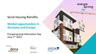 Serial Housing Retrofits
Market opportunities in
Germany and Europe
Energiesprong Information Day
June 1st 2023
 