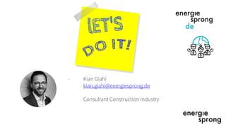 > Kian Giahi
kian.giahi@energiesprong.de
Consultant Construction Industry
 