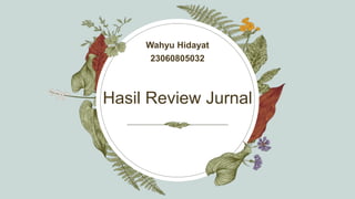 Hasil Review Jurnal
Wahyu Hidayat
23060805032​
 