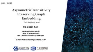 Ho-Beom Kim
Network Science Lab
Dept. of Mathematics
The Catholic University of Korea
E-mail: hobeom2001@catholic.ac.kr
2023 / 06 / 26
OU, Mingdong, et al.
 