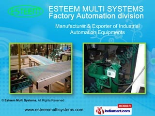 Manufacturer & Exporter of Industrial
                                         Automation Equipments




© Esteem Multi Systems, All Rights Reserved


               www.esteemmultisystems.com
 
