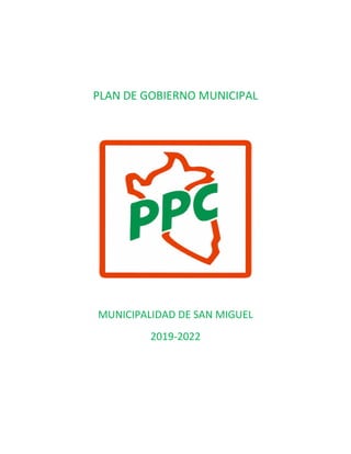 PLAN DE GOBIERNO MUNICIPAL
MUNICIPALIDAD DE SAN MIGUEL
2019-2022
 