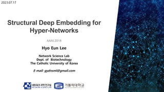 Hyo Eun Lee
Network Science Lab
Dept. of Biotechnology
The Catholic University of Korea
E-mail: gydnsml@gmail.com
2023.07.17
AAAI 2018
 