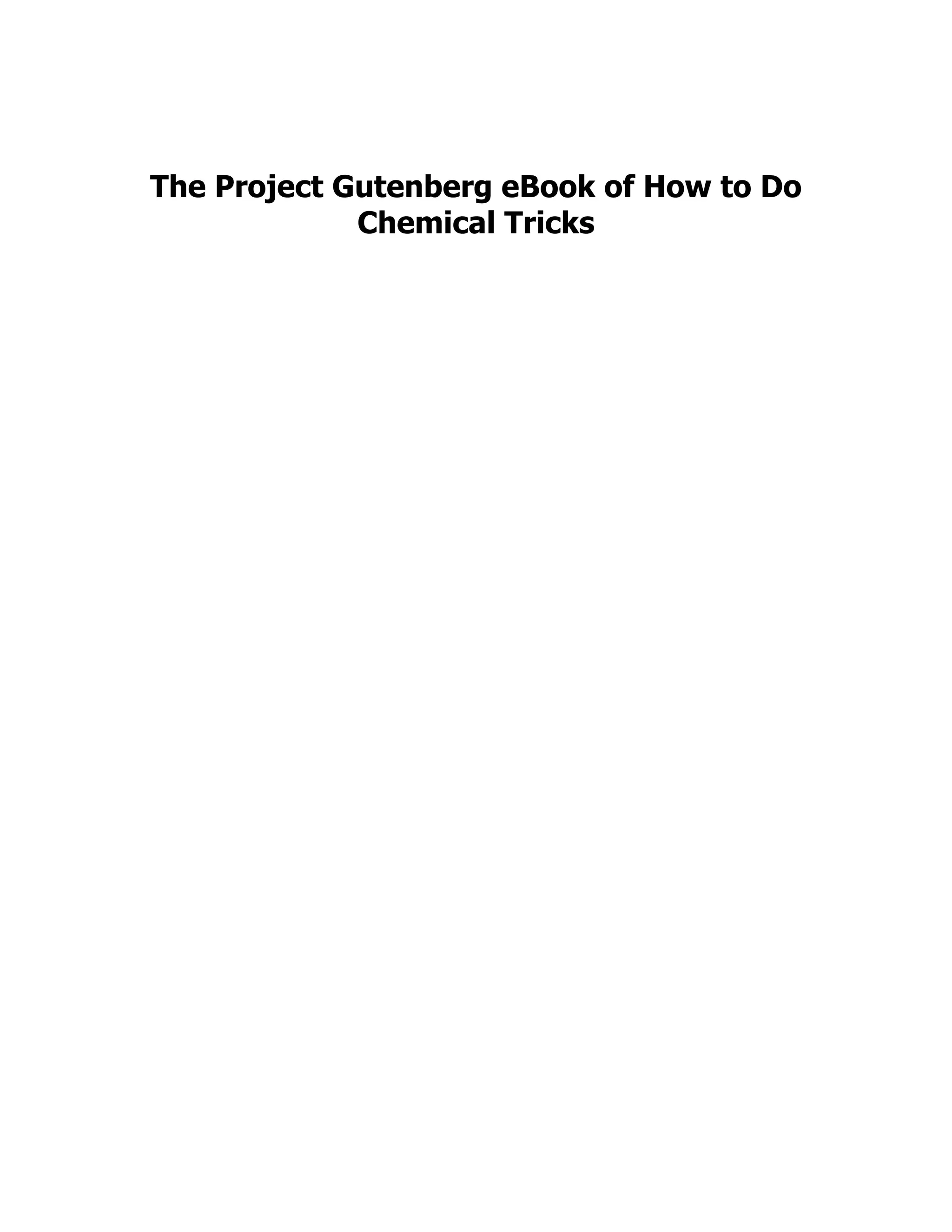 The Project Gutenberg eBook of How to Do
Chemical Tricks
 