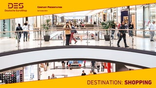 DESTINATION: SHOPPING
COMPANY PRESENTATION
SEPTEMBER 2023
 