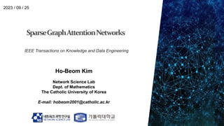 Ho-Beom Kim
Network Science Lab
Dept. of Mathematics
The Catholic University of Korea
E-mail: hobeom2001@catholic.ac.kr
2023 / 09 / 25
IEEE Transactions on Knowledge and Data Engineering
 