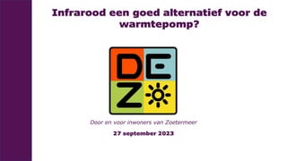 Infrarood een goed alternatief voor de
warmtepomp?
27 september 2023
Door en voor inwoners van Zoetermeer
 