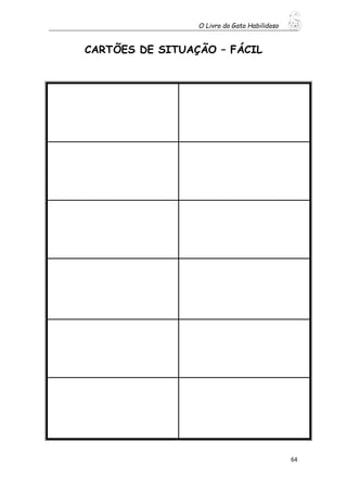 O Livro do Gato Habilidoso
64
CARTÕES DE SITUAÇÃO – FÁCIL
 