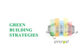 GREEN
BUILDING
STRATEGIES
 