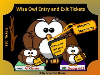 Wise Owl Entry and Exit Tickets
All Classes Grades 4-12
© By Reflective Thinker
230
Tickets
 