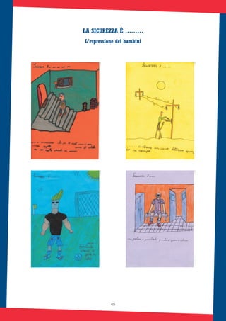 45
LA SICUREZZA È ………
L’espressione dei bambini
 