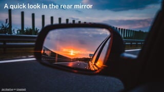 Jan Kopřiva on Unsplash
A quick look in the rear mirror
 