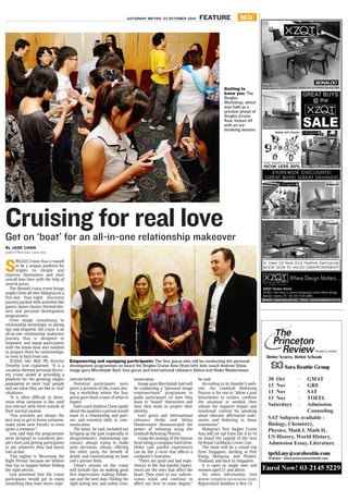 sATURDAY meTRo, 23 ocTobeR 2010 FeATURe m31
Getting to
know you: The
Singles
Workshop, which
was held as a
preview ahead of
Singles Cruise
Asia, kicked off
with an ice-
breaking session.
Cruising for real love
Get on ‘boat’ for an all-in-one relationship makeover
by JADe cHAN
jade@thestar.com.my
S
INGLES Cruise Asia is touted
to be a unique platform for
singles to mingle and
improve themselves and their
overall love lives with the help of
several gurus.
The themed cruise event brings
singles from all over Malaysia on a
five-day four-night discovery
journey packed with activities like
games, dance classes, themed din-
ners and personal development
programmes.
From image consultancy to
relationship workshops, to dating
tips and etiquette, the cruise is an
all-in-one relationship makeover
journey that is designed to
empower and equip participants
with the know-how and mindset
to prepare them for relationships,
or even to heal from one.
SCASIA Sdn Bhd PR director
Timothy Low explained: “It is a
vacation-themed personal discov-
ery cruise aimed at providing a
platform for the growing singles
population to meet ‘real’ people
and see what they are like in ‘real’
situations.
“It is often difficult to deter-
mine what someone is like until
you interact with them outside of
their normal routine.
“Fun activities are always the
best way to get to know someone,
make some new friends, or even
ignite a romance.”
Low said that the programmes
were designed to transform peo-
ple’s lives and getting participants
to put whatever they had learnt
into action.
“Our tagline is ‘Becoming the
Right Person’ because we believe
that has to happen before finding
the right person.
Low promised that the cruise
participants would get to enjoy
something they have never expe-
rienced before.
Potential participants were
given a preview of the cruise dur-
ing a workshop where the four
gurus gave them a taste of what to
expect.
Date coach Andrew Chow spoke
about the qualities a person would
want in a relationship and part-
ner, and essential skills in com-
munication.
The latter, he said, included not
bringing up the past (especially in
disagreements), maintaining eye
contact, always trying to make
joint decisions, always offering
the other party the benefit of
doubt, and concentrating on how
one’s partner feels.
Chow’s session on the cruise
will include tips on making good
first impressions, making follow-
ups and the next date, finding the
right dating site, and online com-
munication.
Image guru Murshidah Said will
be conducting a “personal image
empowerment” programme to
guide participants on how they
want to “brand” themselves and
how they want to project their
identity.
Love gurus and international
releasers Heiko and Selina
Niedermeyer demonstrated the
power of releasing using the
Lindwall Releasing Process.
Using the analogy of the human
heart being a computer hard drive,
Heiko said painful experiences
can be like a virus that affects a
computer’s functions.
“There are good and bad expe-
riences in life, but painful experi-
ences are the ones that affect the
heart. They exist in our subcon-
scious mind, and continue to
affect our lives to some degree,”
he said.
According to its founder’s web-
site, the Lindwall Releasing
Process is for one to “allow a past
disturbance to surface, confront
the situation as needed, then
release the negative impact and
emotional content by speaking
aloud relevant, affirmative state-
ments and believing in those
statements”.
Malaysia’s first Singles Cruise
Asia will set sail from Dec 6 to 10
on board the Legend of the Seas
by Royal Caribbean Cruise Line.
The route will be a round trip
from Singapore, docking at Port
Klang, Malaysia, and Phuket,
Thailand, and back to Singapore.
It is open to single men and
women aged 21 and above.
For more information, visit
www.singlescruiseasia.com.
Registration deadline is Nov 15.
Empowering and equipping participants: The four gurus who will be conducting the personal
development programmes on board the Singles Cruise Asia (from left) date coach Andrew Chow,
image guru Murshidah Said, love gurus and international releasers Selina and Heiko Niedermeyer.
 