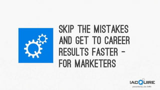 How to Skip the Mistakes and Get to Career Results Faster