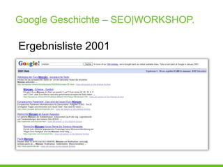 Google Geschichte – SEO|WORKSHOP.

Ergebnisliste 2001
 
