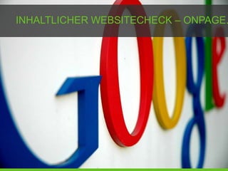 INHALTLICHER WEBSITECHECK – ONPAGE.
 