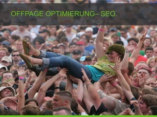 OFFPAGE OPTIMIERUNG– SEO.
 