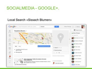 SOCIALMEDIA - GOOGLE+.

Local Search «Sissach Blumen»
 