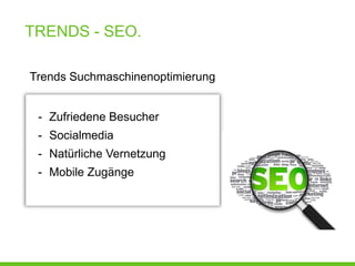 TRENDS - SEO.

Trends Suchmaschinenoptimierung


 - Zufriedene Besucher
 - Socialmedia
 - Natürliche Vernetzung
 - Mobile Zugänge
 