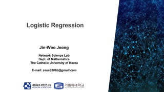 Jin-Woo Jeong
Network Science Lab
Dept. of Mathematics
The Catholic University of Korea
E-mail: zeus0208b@gmail.com
 