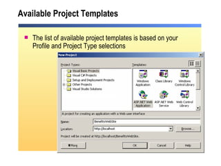 Available Project Templates The list of available project templates is based on your Profile and Project Type selections 