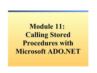 Module 11:  Calling Stored Procedures with Microsoft ADO.NET 