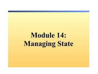 Module  14: Managing State 
