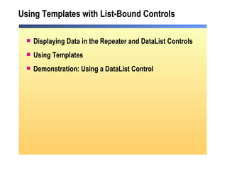 Using Templates with List-Bound Controls ,[object Object],[object Object],[object Object]