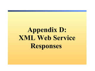 Appendix D: XML Web Service Responses  