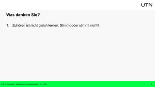 Was denken Sie?
1. Zuhören ist nicht gleich lernen: Stimmt oder stimmt nicht?
6
Prof. Dr. Isa Jahnke | Willkommen im CrossActionSpace! | 15.11.2023
 