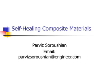 Self-Healing Composite Materials
Parviz Soroushian
Email:
parvizsoroushian@engineer.com
 