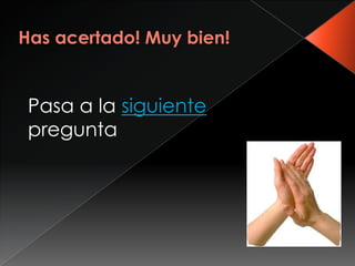 Pasa a la siguiente
pregunta
 