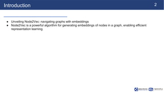 2
Introduction
● Unveiling Node2Vec: navigating graphs with embeddings
● Node2Vec is a powerful algorithm for generating e...