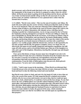 ew Jersey, says 
some scholars claim that modern notions of bathing—total nudity in a tub of 
water—do not translate to the historical reign of David. Others say that, because the 
Bible indicates that Bathsheba was cleansing herself after her menstruation, her 
bath was of a rather explicit nature. "When you look at the history of art, it's 
interesting to see that you have both the completely nude Bathsheba composed for 
the male gaze, and others show her just washing her feet," Fewell says. "You can't 
nail down whether Bathsheba was a victim or whether she was an agent." 
12. “Ryrie: Oriental homes had an enclosed courtyard that was considered part of 
the house. Bathsheba, bathing herself by lamplight, was not immodest for she was in 
her house. However, the interior of the courtyard could be seen from the roof of 
David’s house, situated as it was on the higher elevation of Mt. Zion.” 
 