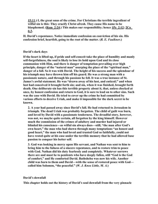 or begin to conceive of what he had lost. 
He lost the favor of God and friend, 
And would go on losing to the very end. 
David would be fully forgiven, 
And we will see this man in heaven, 
But his life on earth was never the same, 
Because of this one night of shame. 
5. It is truly the best news that God is able to forgive and restore us to fellowship 
 