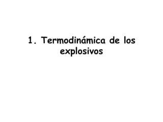 1. Termodinámica de los
explosivos
 