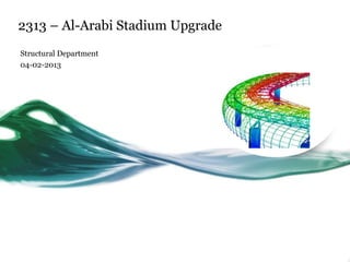2313 – Al-Arabi Stadium Upgrade
Structural Department
04-02-2013
 